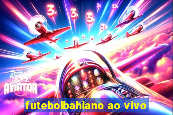 futebolbahiano ao vivo